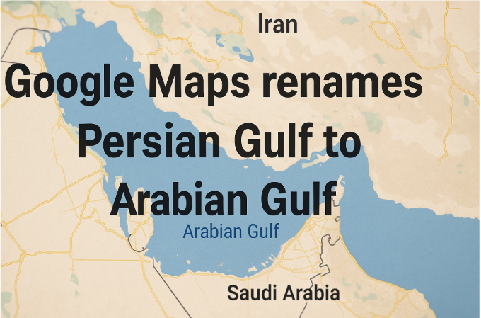 Google Maps Renames Persian Gulf to Arabian Gulf: A Controversial Move in Geopolitical Cartography